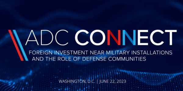 Register Now for 6/22: DOD, ADC and Community Leaders Discuss Foreign Investment Near Installations